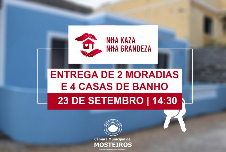 Nha Kaza Nha Grandeza: Câmara Municipal entrega moradias em Mosteiros Trás, Relvas e Murro
